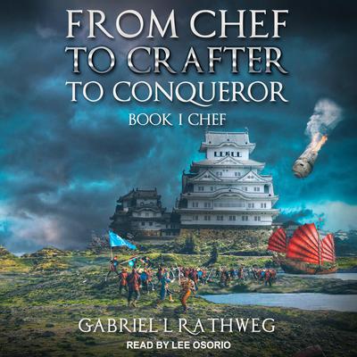 From Chef To Crafter To Conqueror: Chef Audiobook, by Gabriel Rathweg