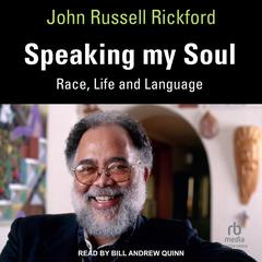 Speaking my Soul: Race, Life and Language Audiobook, by John Russell Rickford