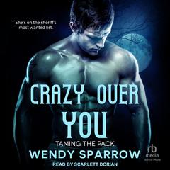 Crazy Over You Audiobook, by Wendy Sparrow