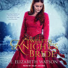 Twelfth Knight’s Bride Audiobook, by E. Elizabeth Watson