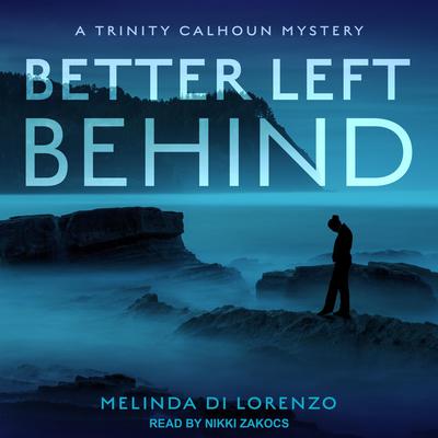 Better Left Behind Audiobook, by Melinda Di Lorenzo