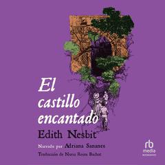 El castillo encantado (The Enchanted Castle) Audiobook, by Edith Nesbit