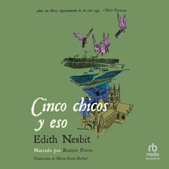 Cinco chicos y eso (Five Children and It) Audiobook, by Edith Nesbit