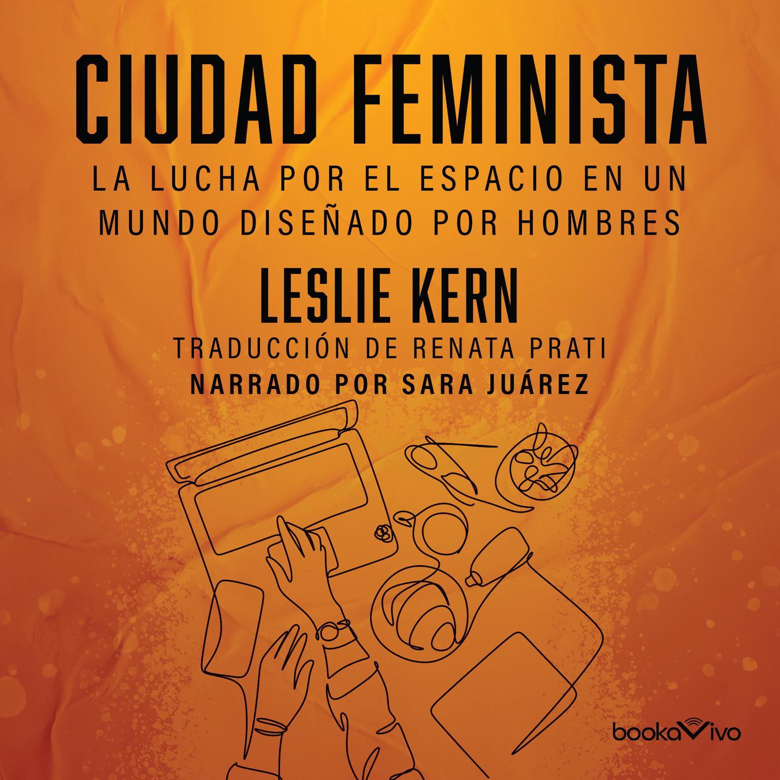Ciudad feminista: La lucha por el espacio en un mundo diseñado por hombres (Feminist City: Claiming Space in a Man-Made World) Audiobook, by Leslie Kern
