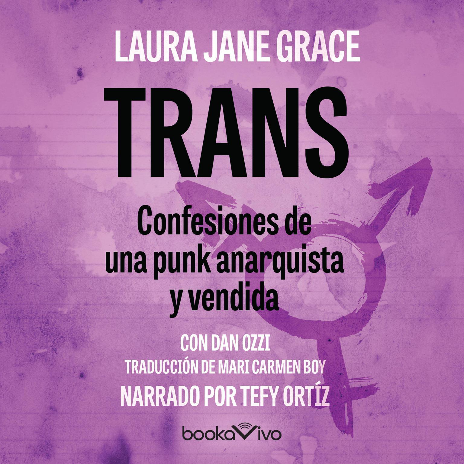Trans: Confesiones de una punk anarquista y vendida (Confessions of Punk Rocks Most Infamous Anarchist Sellout) Audiobook, by Laura Jane Grace
