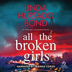 All the Broken Girls Audiobook, by Linda Hurtado Bond