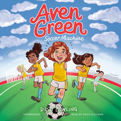 Aven Green Soccer Machine Audiobook, by Dusti Bowling
