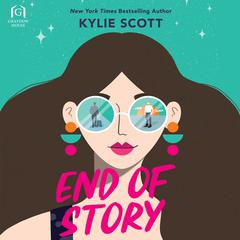 End of Story Audiobook, by Kylie Scott