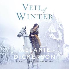 Veil of Winter Audiobook, by Melanie Dickerson