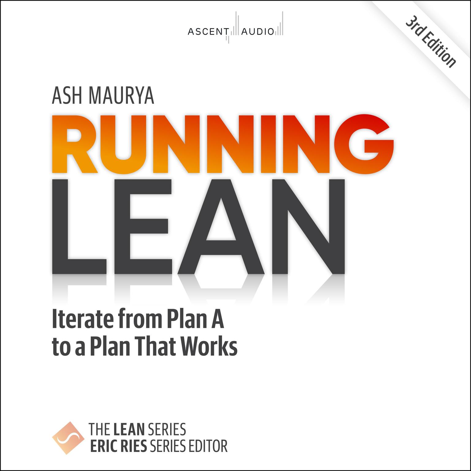 Running Lean: Iterate from Plan A to a Plan That Works, 3rd Edition Audiobook, by Ash Maurya