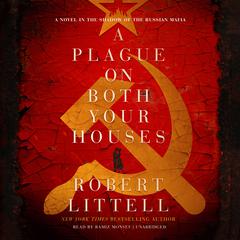 A Plague on Both Your Houses: A Novel in the Shadow of the Russian Mafia  Audiobook, by Robert Littell