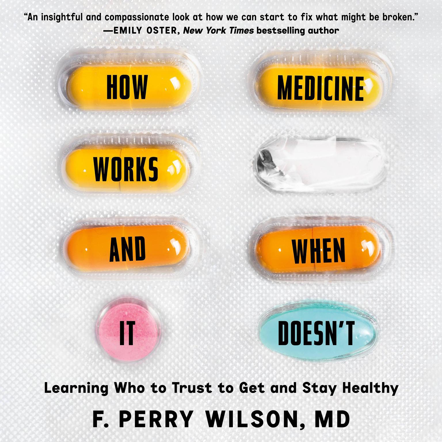How Medicine Works and When it Doesnt: Learning Who to Trust to Get and Stay Healthy Audiobook, by F. Perry Wilson