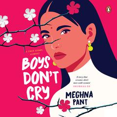 Boys Don’t Cry Audiobook, by Meghna Pant