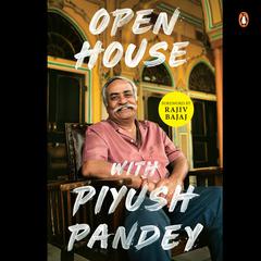 Open House with Piyush Pandey Audiobook, by Piyush Pandey