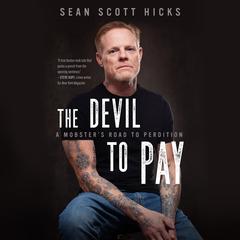 The Devil to Pay: A Mobster’s Road to Perdition  Audiobook, by Sean Scott Hicks