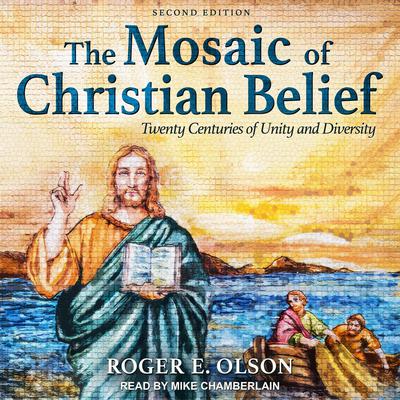 The Mosaic of Christian Belief: Twenty Centuries of Unity and Diversity Audiobook, by Roger E. Olson