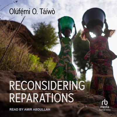 Reconsidering Reparations Audiobook, by Olúfẹ́mi Táíwò