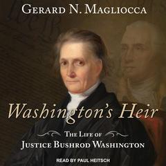 Washingtons Heir: The Life of Justice Bushrod Washington Audiobook, by Gerard N. Magliocca