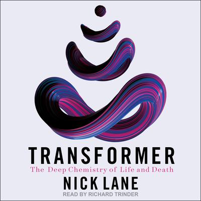 Transformer: The Deep Chemistry of Life and Death Audiobook, by Nick Lane