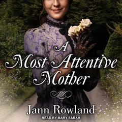 A Most Attentive Mother Audiobook, by Jann Rowland