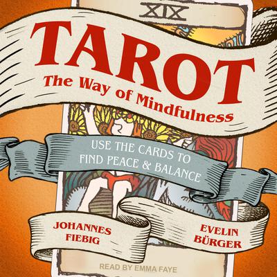 Tarot: The Way of Mindfulness: Use the Cards to Find Peace & Balance Audiobook, by Evelin Bürger
