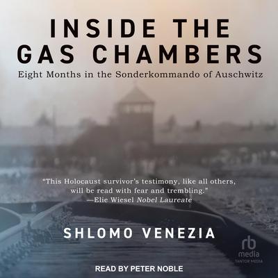 Inside the Gas Chambers: Eight Months in the Sonderkommando of Auschwitz Audiobook, by Shlomo Venezia