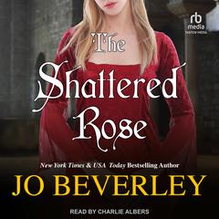 The Shattered Rose Audiobook, by Jo Beverley