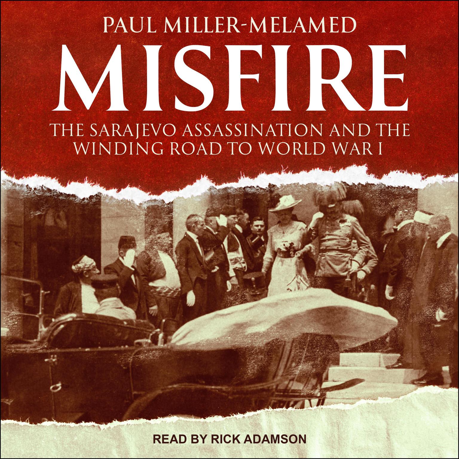 Misfire: The Sarajevo Assassination and the Winding Road to World War I Audiobook, by Paul Miller-Melamed