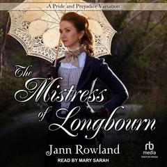 The Mistress of Longbourn Audiobook, by Jann Rowland