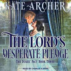 The Lord’s Desperate Pledge Audiobook, by Kate Archer