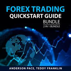Forex Trading Quickstart Guide Bundle, 2 in 1 Bundle:: Champion Trader and Disciplined Trader Audiobook, by Teddy Franklin