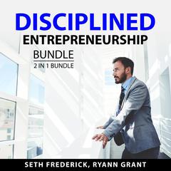 Disciplined Entrepreneurship Bundle, 2 in 1 Bundle: The Mind of an Entrepreneur and A Practical Guide to Entrepreneurship Audiobook, by 