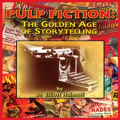 Pulp Fiction: The Golden Age of Storytelling Audiobook, by Elliott Haimoff