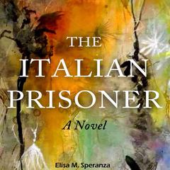 The Italian Prisoner Audiobook, by Elisa M. Speranza