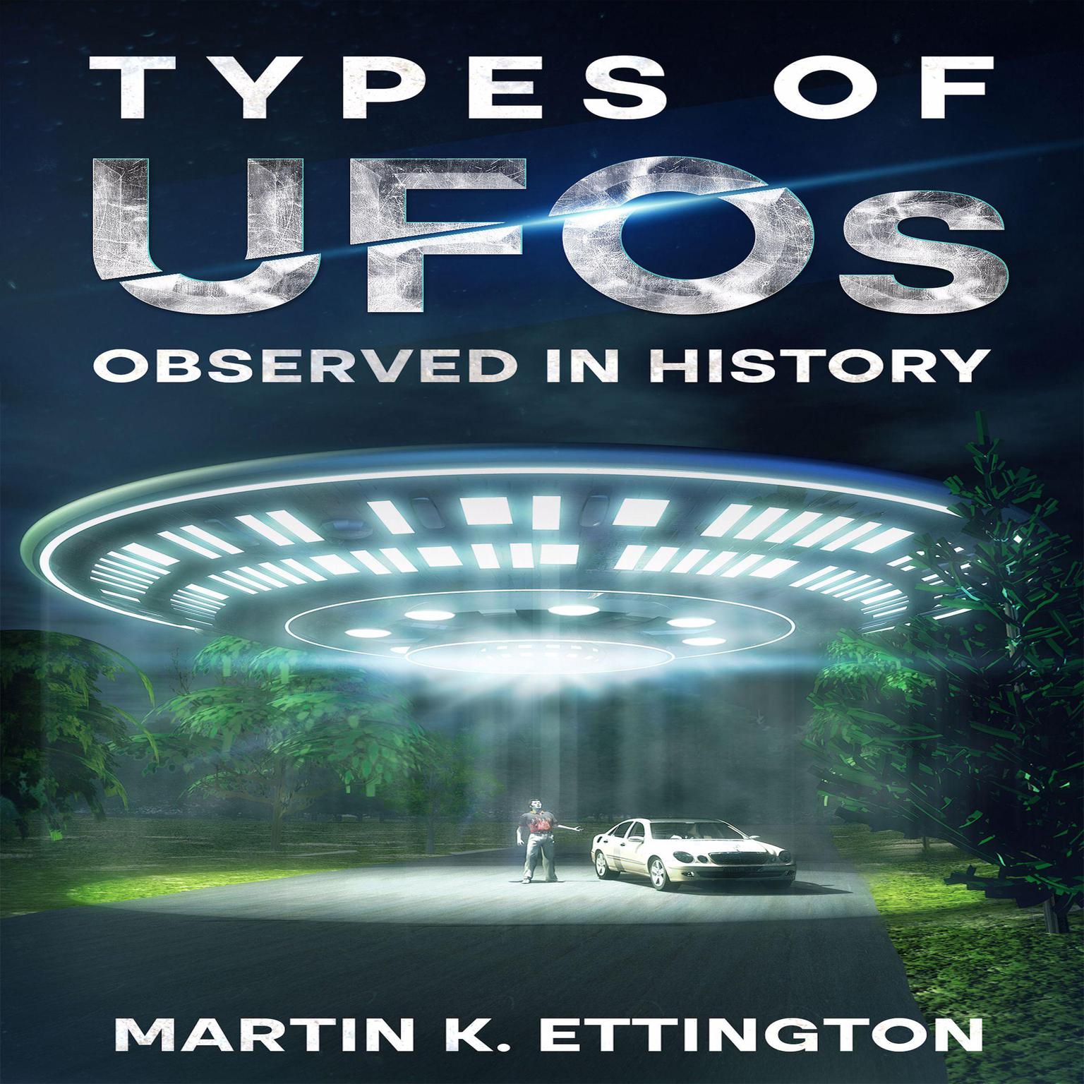 Types of UFOs Observed in History Audiobook, by Martin K. Ettington