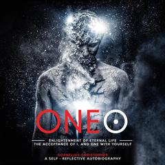 Oneo: Enlightenment of Eternal Life, The Acceptance of I and One with Yourself. Audiobook, by Cornelius Christopher
