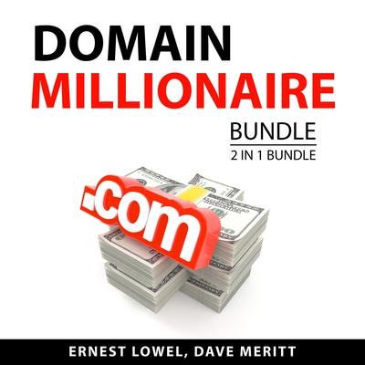 Domain Millionaire Bundle, 2 in 1 Bundle: Selling Domain Names and The Secrets of Domain Names Audiobook, by Dave Meritt