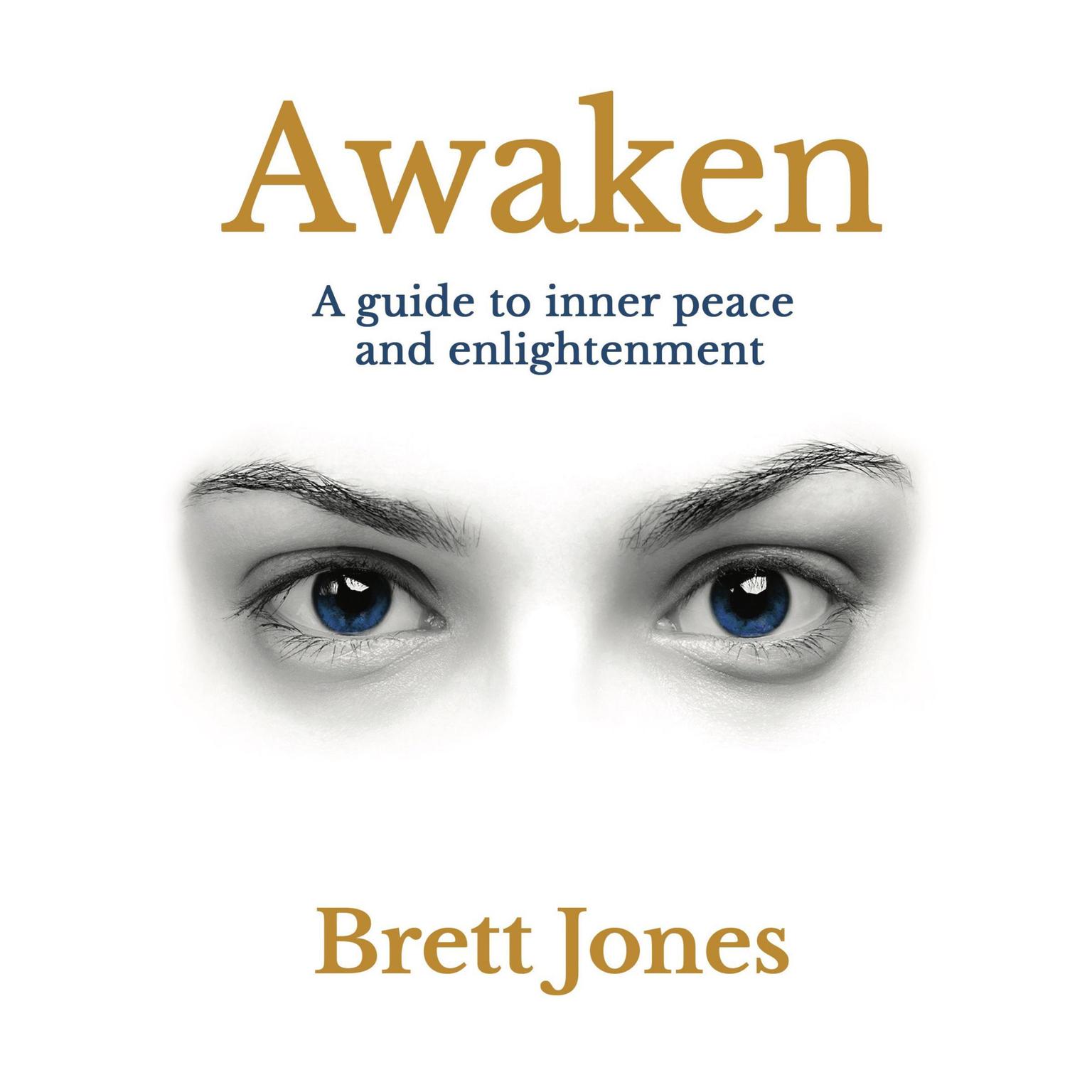 Awaken: A guide to Inner peace Audiobook, by Brett Jones
