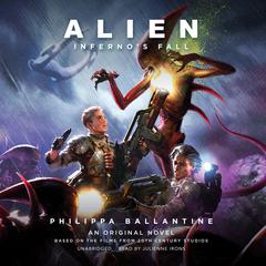 Alien: Infernos Fall: An Original Novel Based on the Films from 20th Century Studios  Audiobook, by Philippa Ballantine
