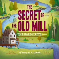The Secret of the Old Mill Audiobook, by Franklin W. Dixon