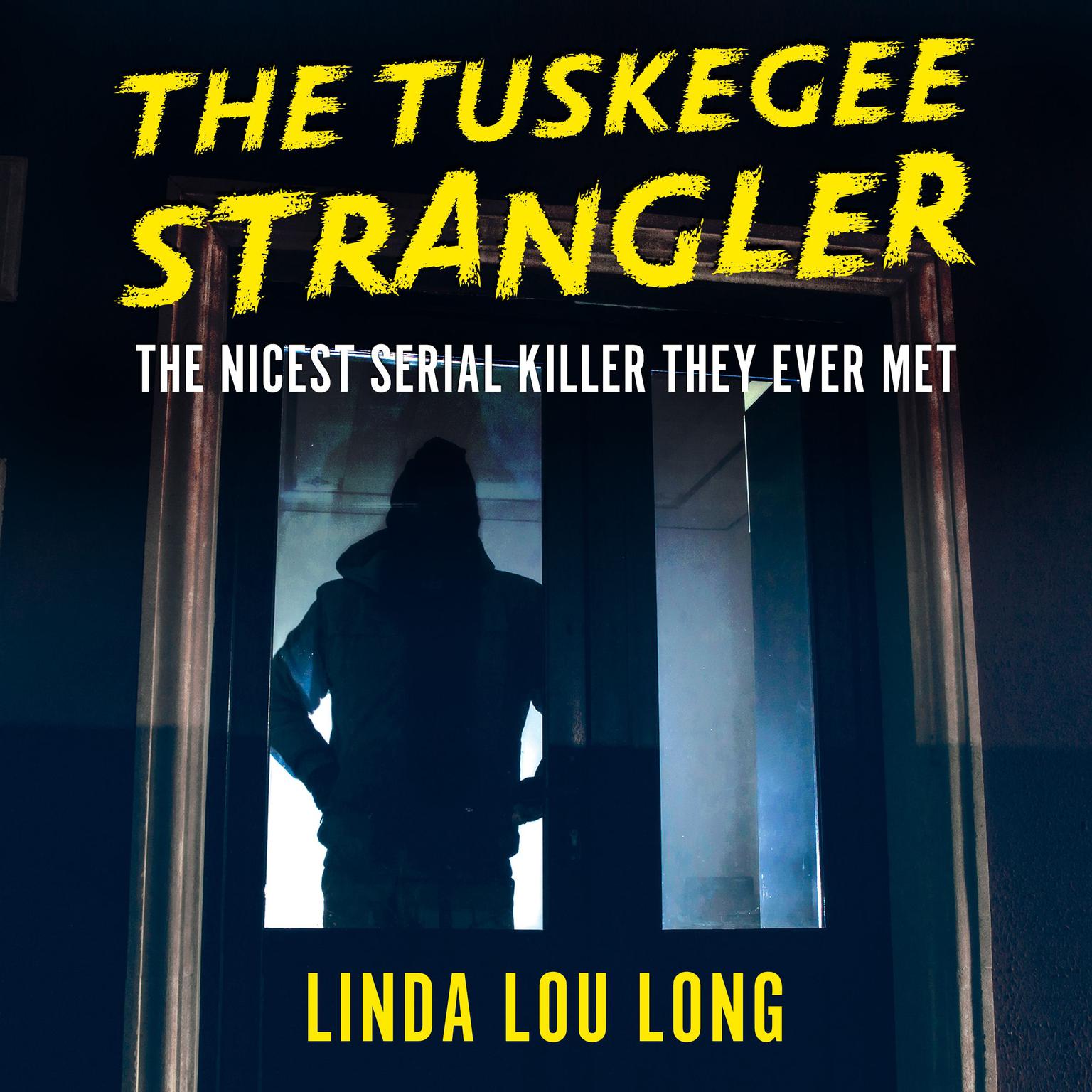 The Tuskegee Strangler Audiobook, by Linda Lou Long