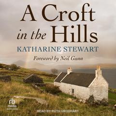 A Croft in the Hills Audiobook, by Katharine Stewart