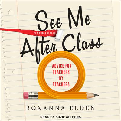 See Me After Class: Advice for Teachers by Teachers, Second Edition Audiobook, by Roxanna Elden