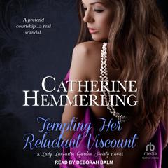 Tempting Her Reluctant Viscount Audiobook, by Catherine Hemmerling