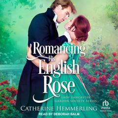 Romancing His English Rose Audiobook, by Catherine Hemmerling