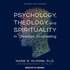 Psychology, Theology, and Spirituality in Christian Counseling Audiobook, by Mark R. McMinn