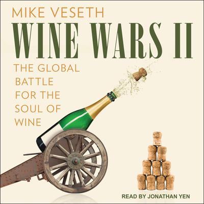 Wine Wars II: The Global Battle for the Soul of Wine Audiobook, by Mike Veseth