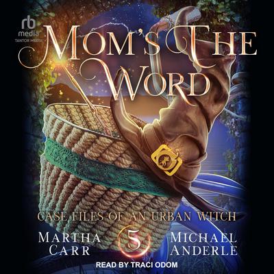 Mom’s the Word: An Oriceran Urban Cozy Audiobook, by Martha Carr