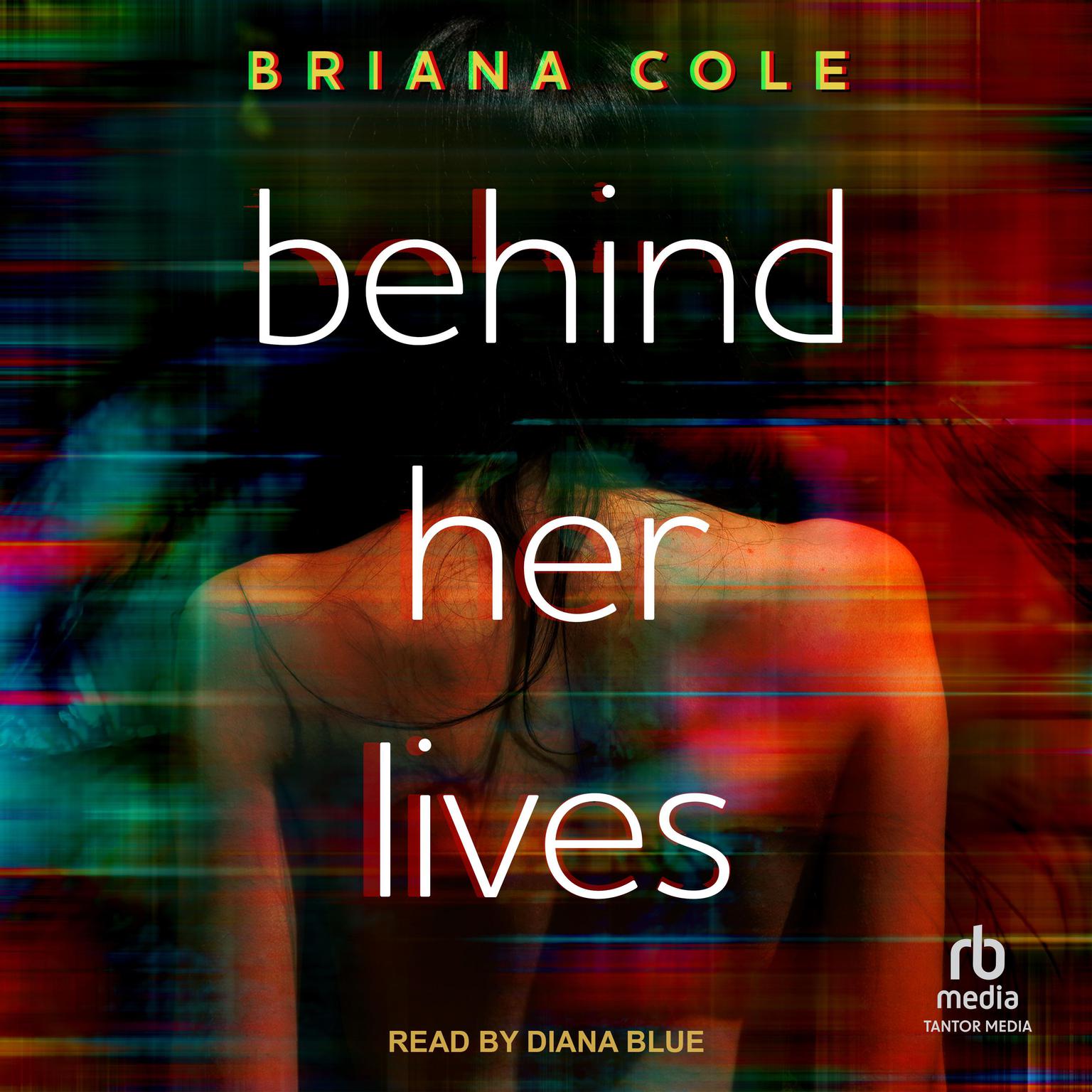 Behind Her Lives Audiobook, by Briana Cole
