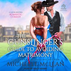 The Gunslinger’s Guide to Avoiding Matrimony Audiobook, by Michelle McLean